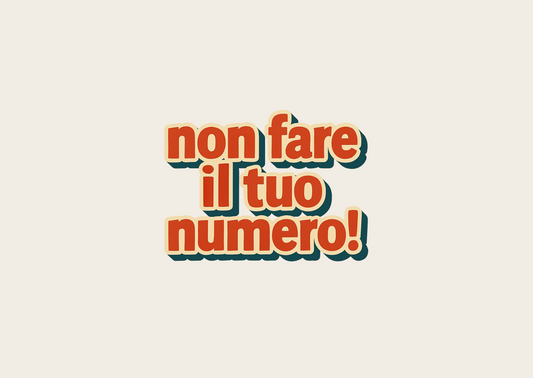 Non fare il tuo numero!