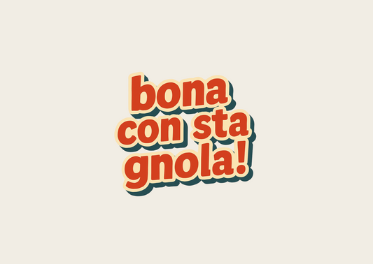 Bona con sta gnola!